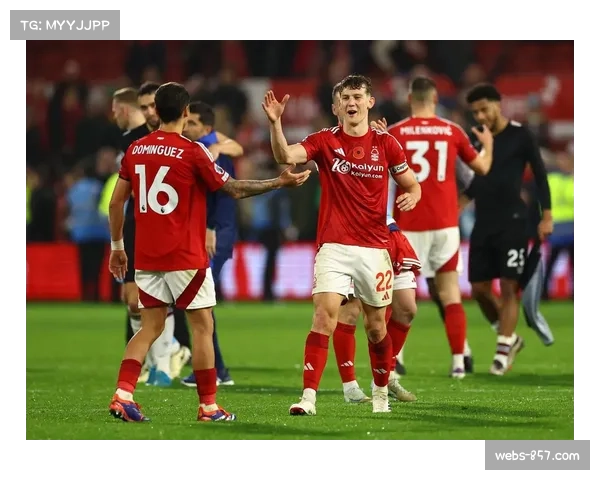 诺丁汉森林三大防守软肋 怕反击怕定位球怕高位逼抢 诺丁汉森林三大防守软肋 怕反击怕定位球怕高位逼抢